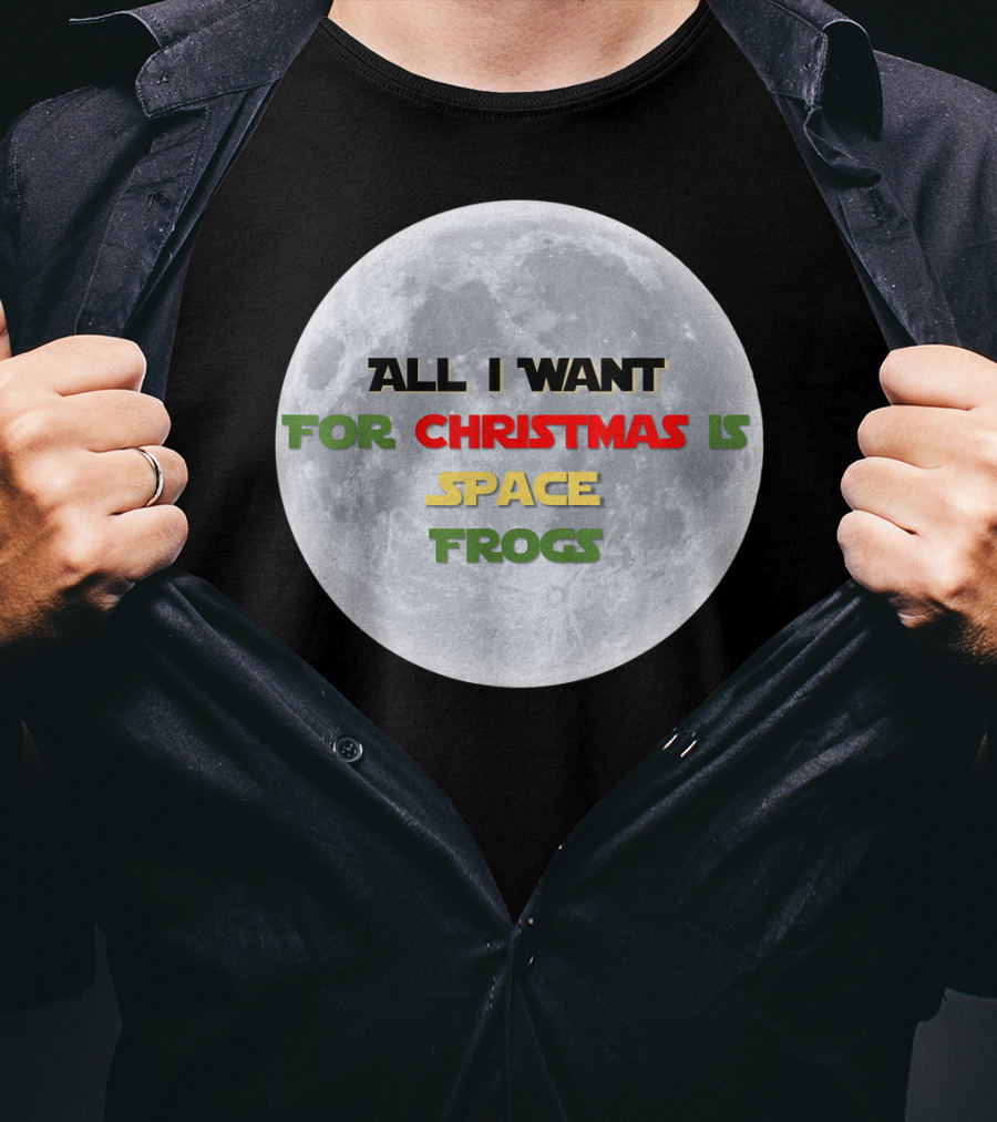 All I Want For Christmas Is Space Frogs Moon Fantasy T-Shirt