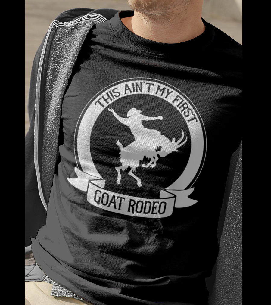 This Ain't My First Goat Rodeo Riding Western Rodeo T-Shirt