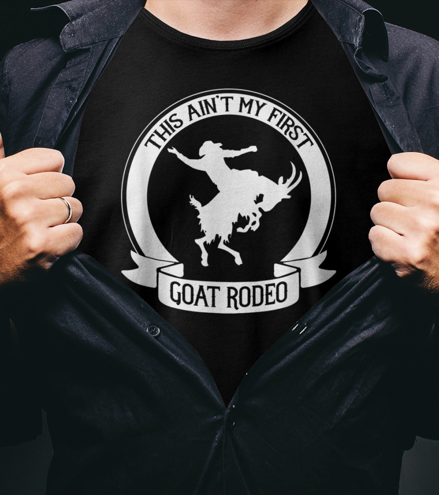 This Ain't My First Goat Rodeo Riding Western Rodeo T-Shirt