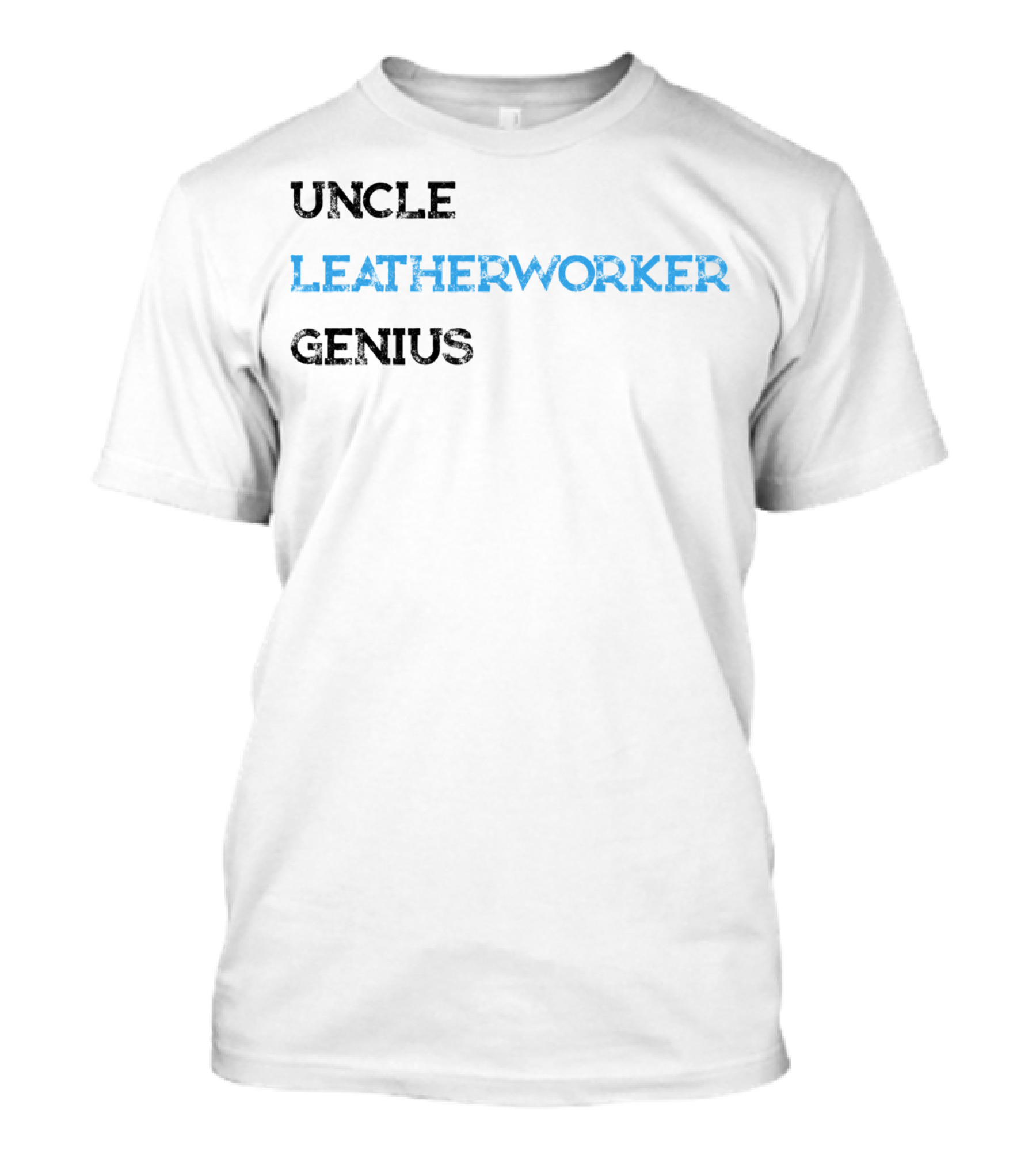 Uncle Leatherworker Genius Funny For MK T-Shirt