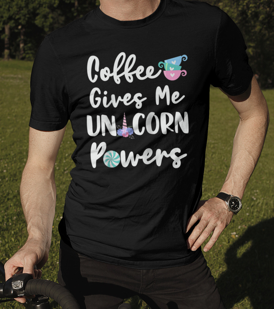 Coffee Gives Me Unicorn Powers T-Shirt
