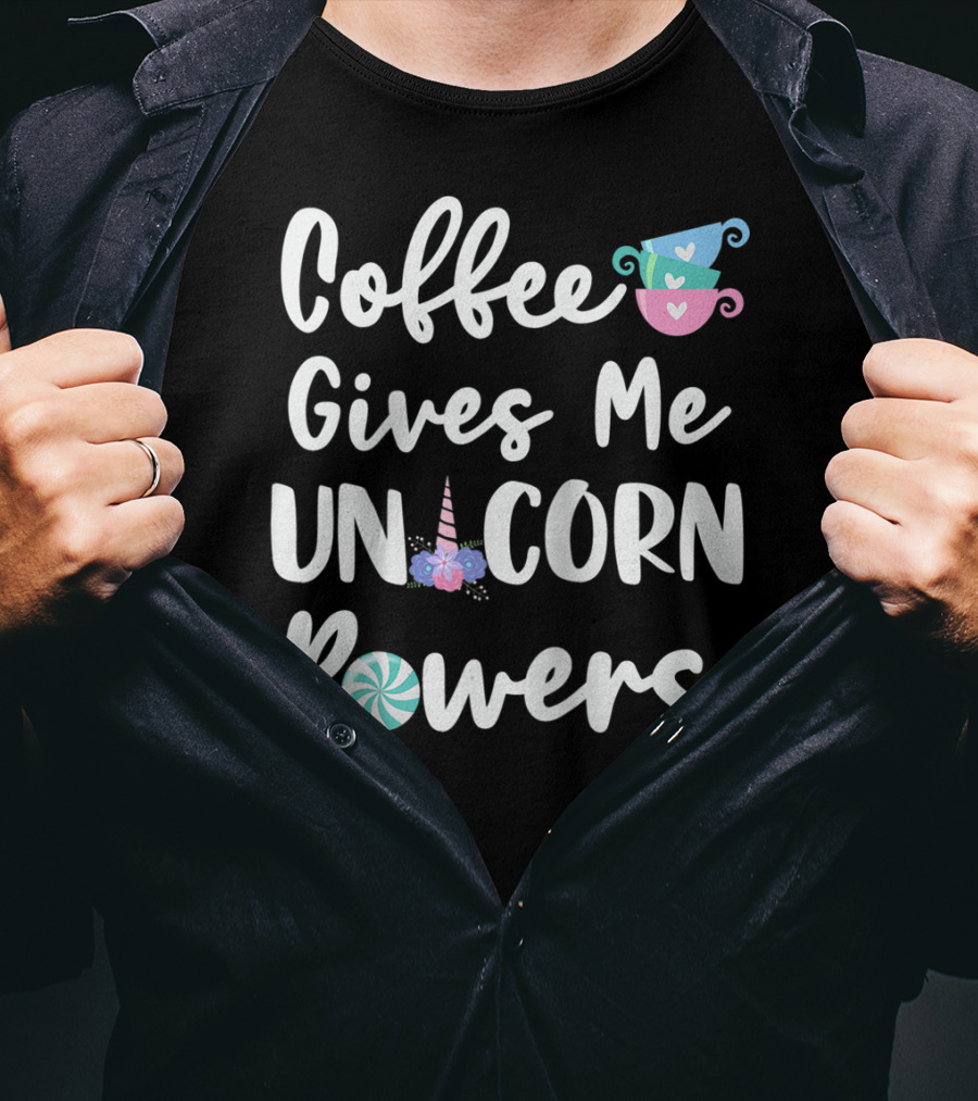 Coffee Gives Me Unicorn Powers T-Shirt