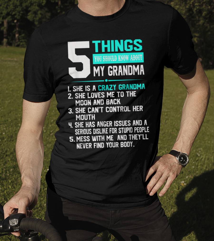 5 Things You Should Know About My Grandma Crazy Love Moon Anger Issues Mess With Me T-Shirt