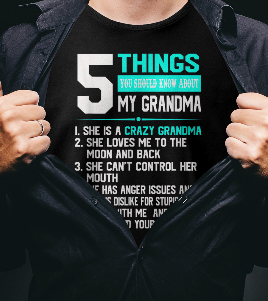 5 Things You Should Know About My Grandma Crazy Love Moon Anger Issues Mess With Me T-Shirt