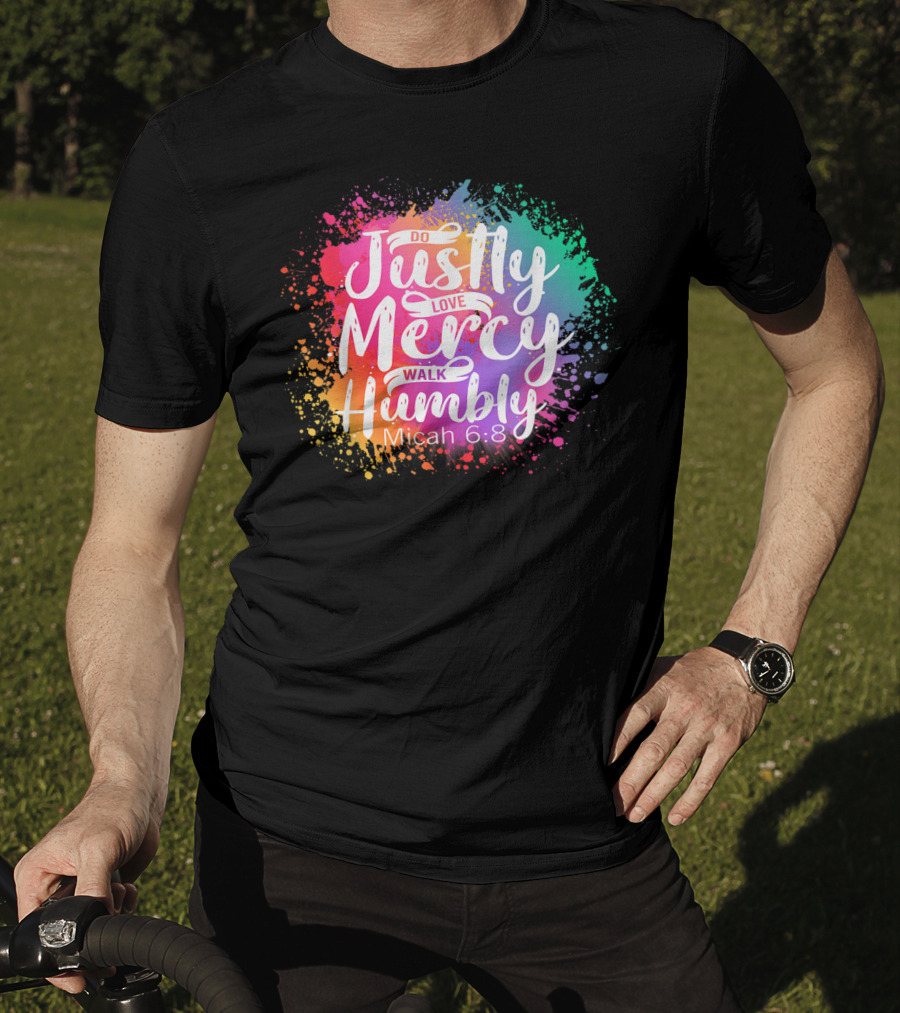 Christian Do Justly Love Mercy Walk Humbly Micah 6:8 Colorful Splatter T-Shirt