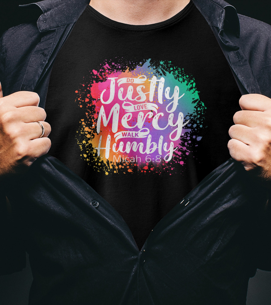 Christian Do Justly Love Mercy Walk Humbly Micah 6:8 Colorful Splatter T-Shirt