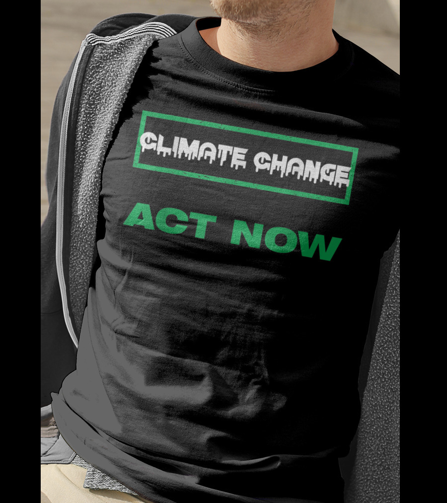 Climate Change Act Now USA Climate Change T-Shirt