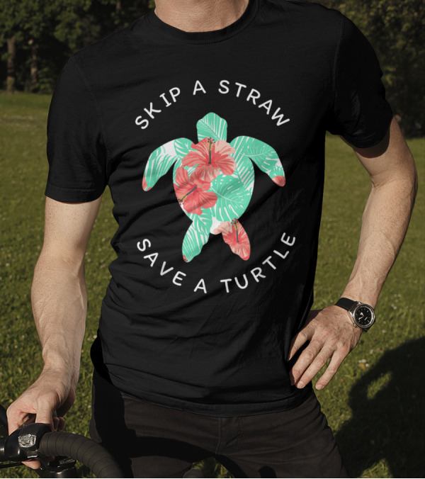 Skip A Straw Save A Turtle Hawaiian Floral Conservation T-Shirt