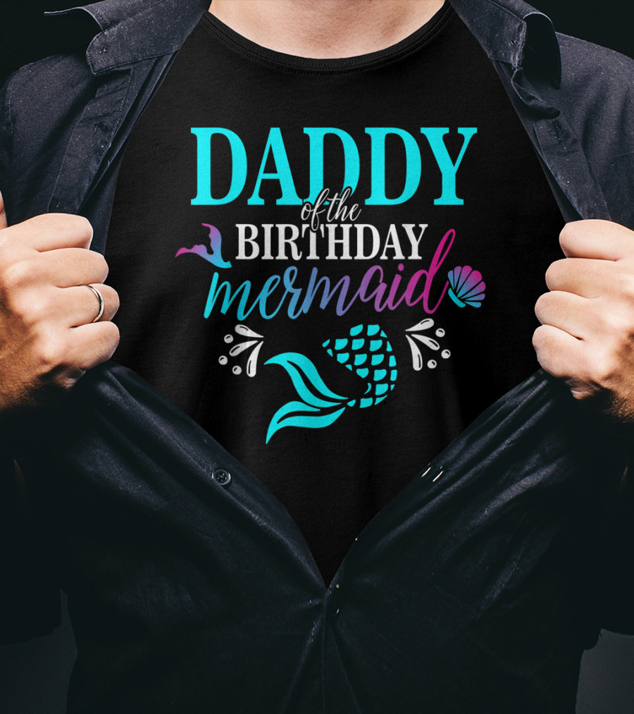 Daddy Of The Birthday Mermaid With Colorful Shell And Tail T-Shirt
