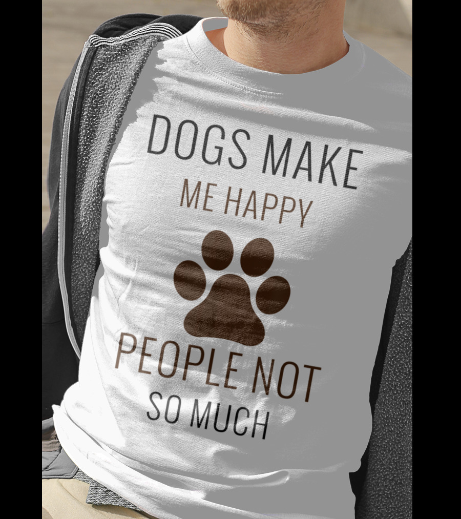 Dogs Make Me Happy People Not So Much Paw Prints T-Shirt