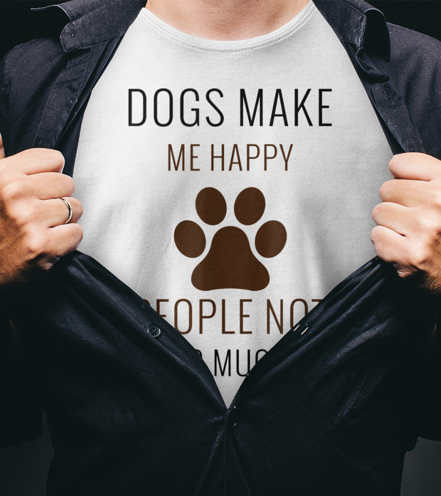 Dogs Make Me Happy People Not So Much Paw Prints T-Shirt