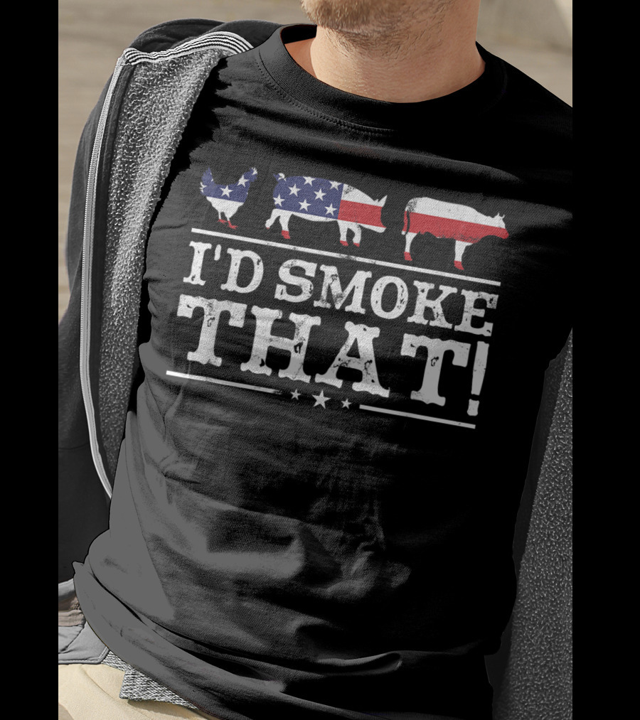 I'd Smoke That BBQ Pig Chicken Cow American Flag Pitmaster Grill T-Shirt