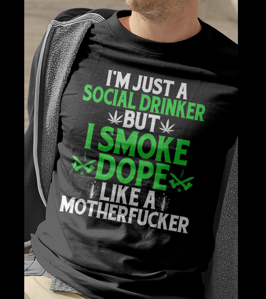 Social Drinker Smoke Dope Funny Marijuana Leaf Stoner T-Shirt