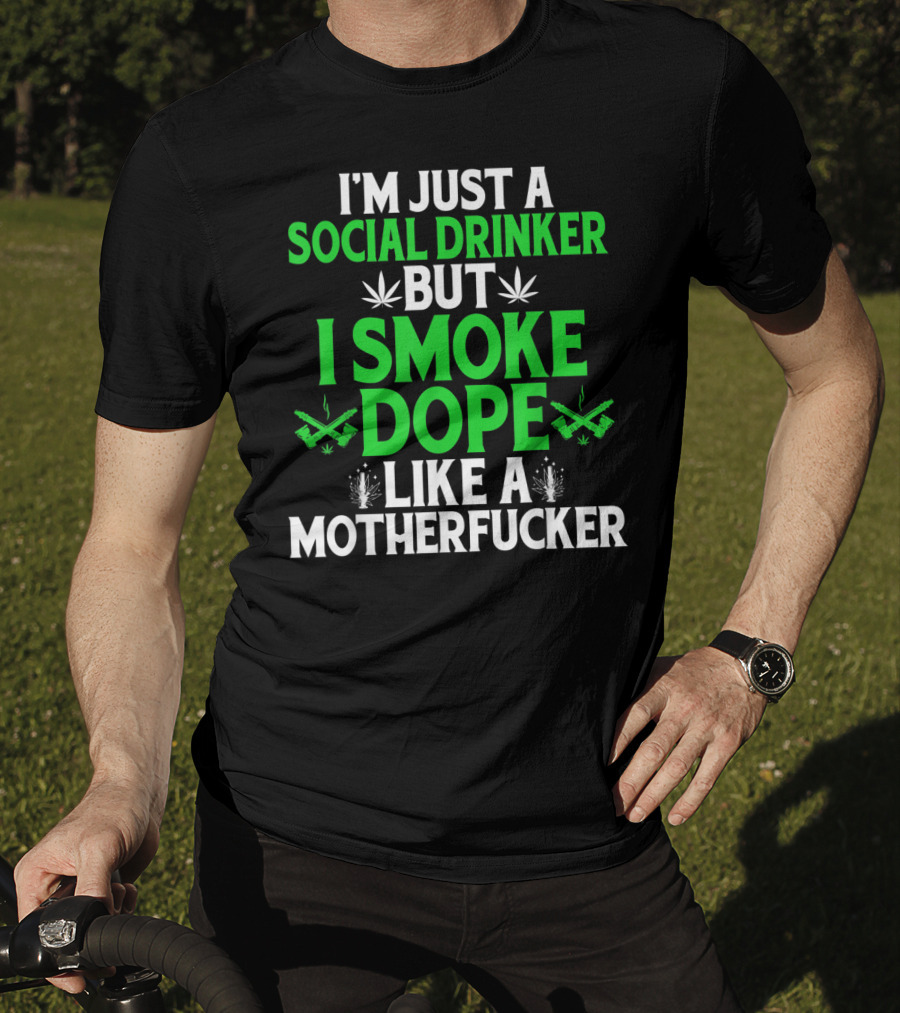 Social Drinker Smoke Dope Funny Marijuana Leaf Stoner T-Shirt