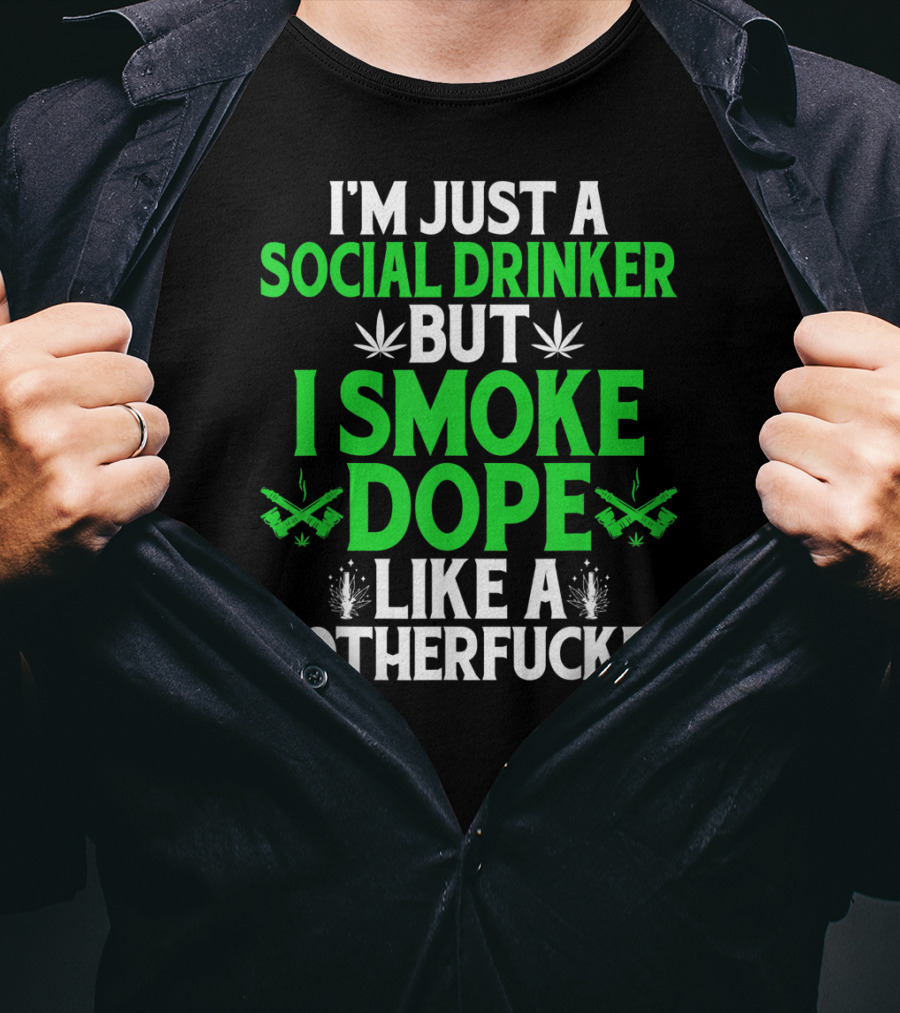 Social Drinker Smoke Dope Funny Marijuana Leaf Stoner T-Shirt