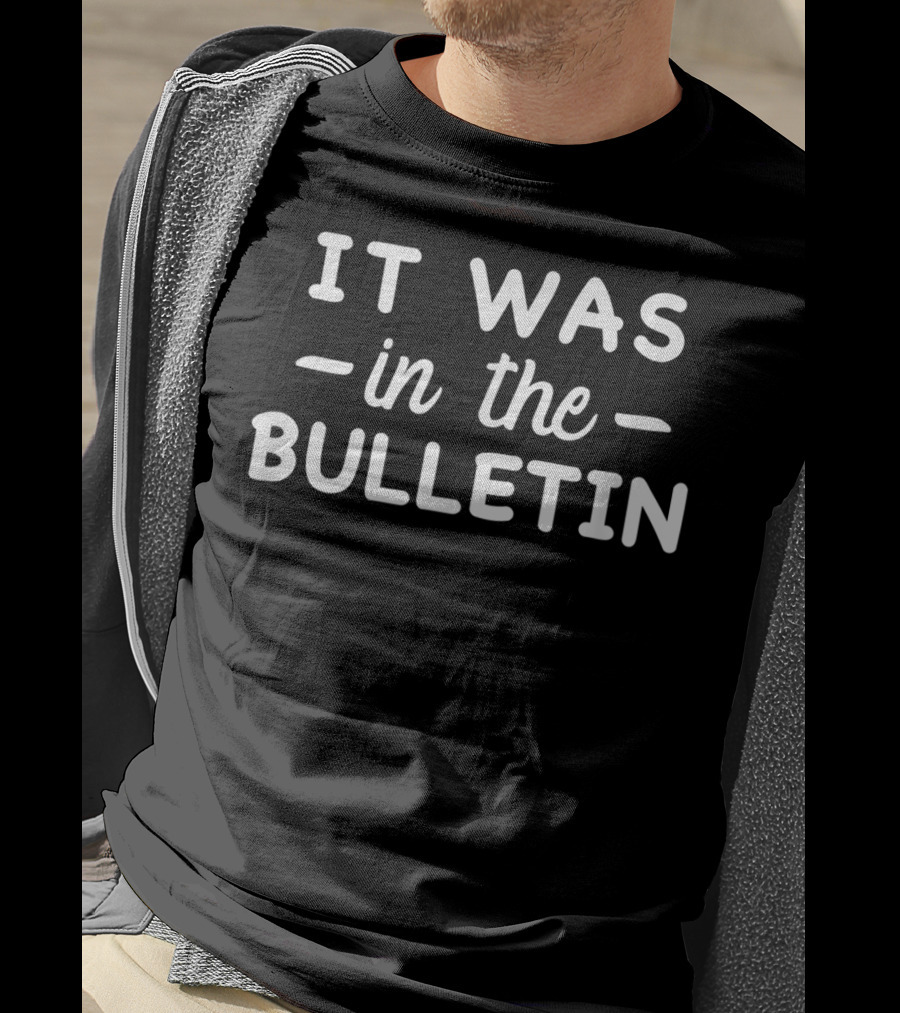 Funny Christian Saying Church Humor It Was In The Bulletin T-Shirt