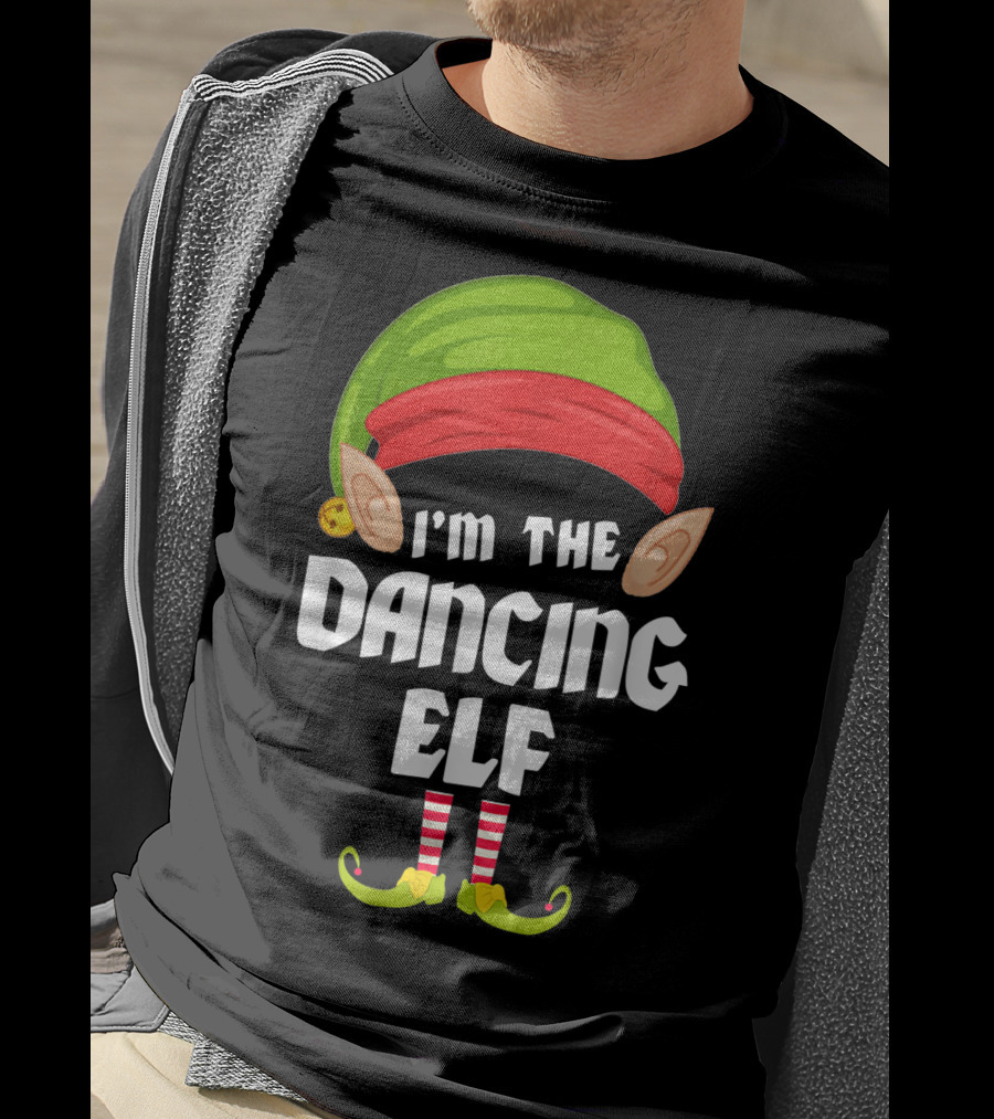 I'm The Dancing Elf Funny Matching Family Group T-Shirt