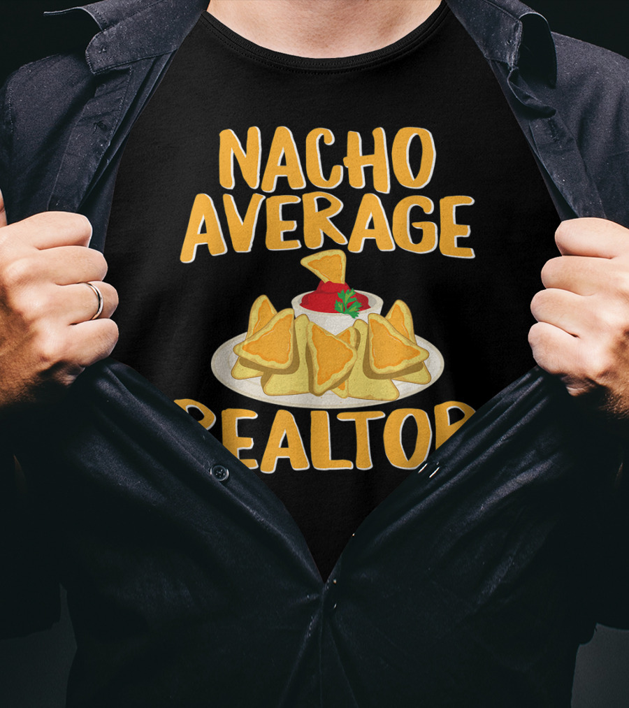 Nacho Average Realtor Funny Real Estate Agent T-Shirt