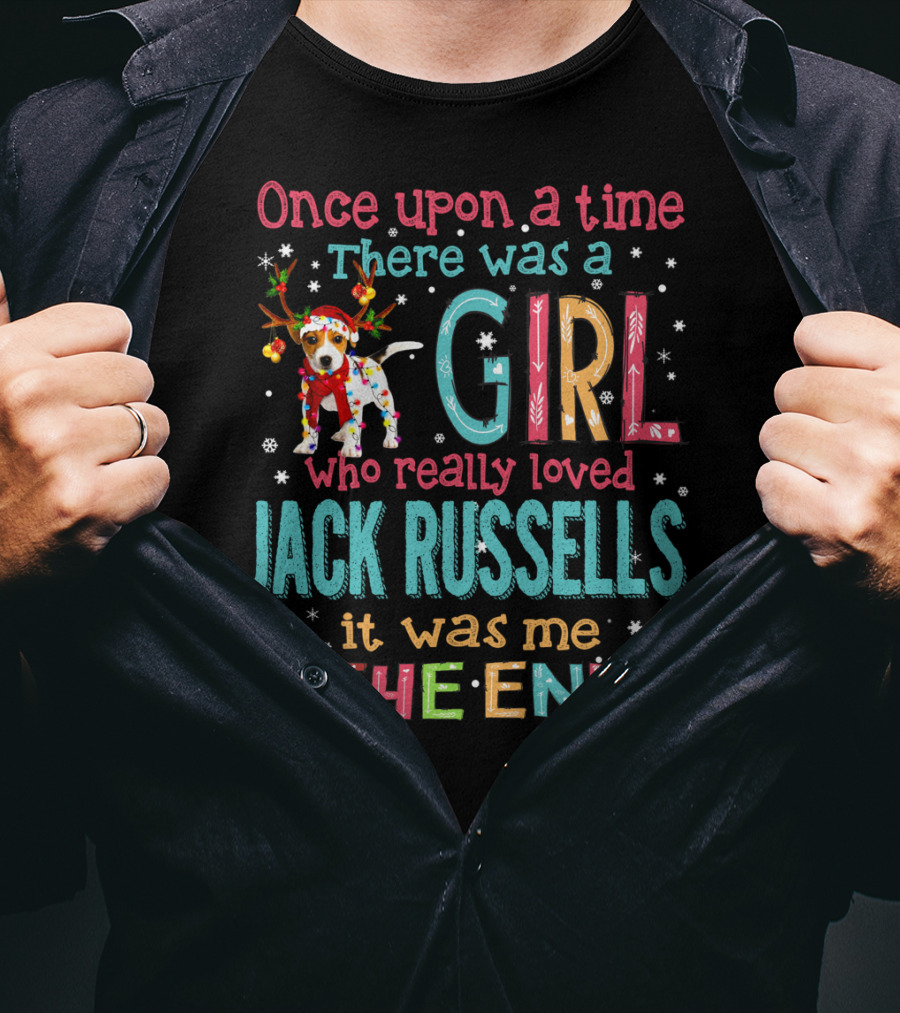 Once Upon A Time There Was A Girl Who Really Loved Jack Russells It Was Me The End T-Shirt