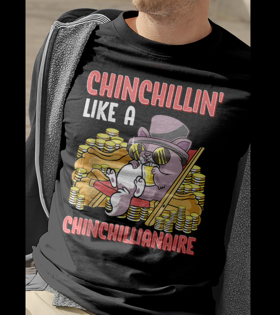 CHINCHILLIN' LIKE A CHINCHILLIANAIRE Chinchilla Top Hat Coins Sunglasses Lounge T-Shirt