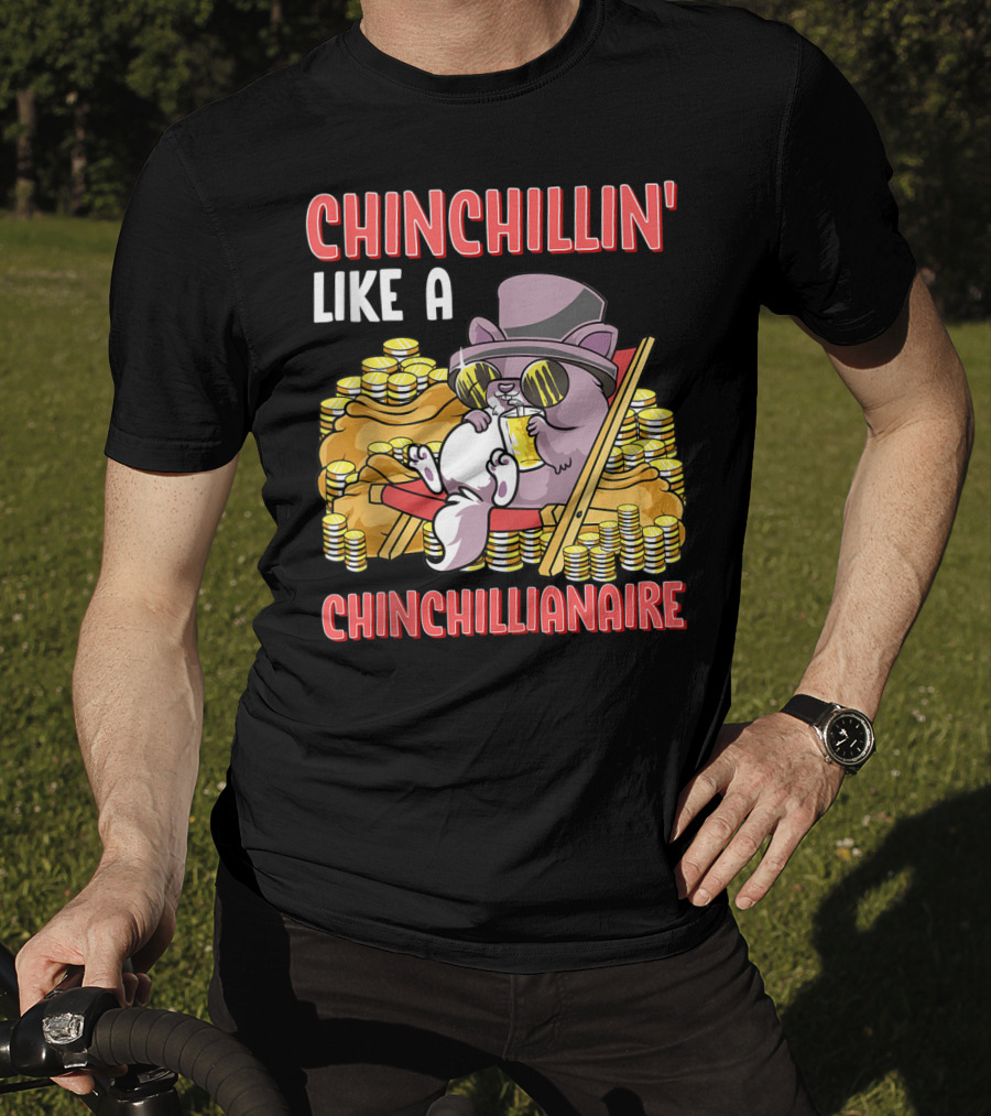 CHINCHILLIN' LIKE A CHINCHILLIANAIRE Chinchilla Top Hat Coins Sunglasses Lounge T-Shirt