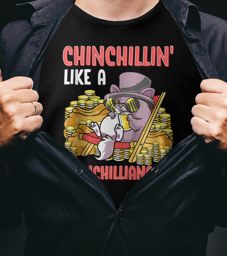 CHINCHILLIN' LIKE A CHINCHILLIANAIRE Chinchilla Top Hat Coins Sunglasses Lounge T-Shirt
