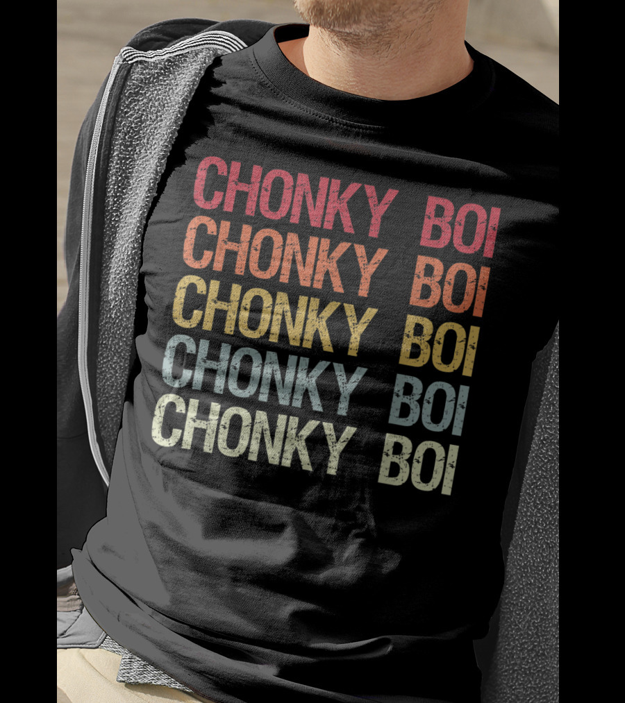 Chonky Boi Chonky Boi Chonky Boi Chonky Boi Internet Viral Slang For Plump T-Shirt
