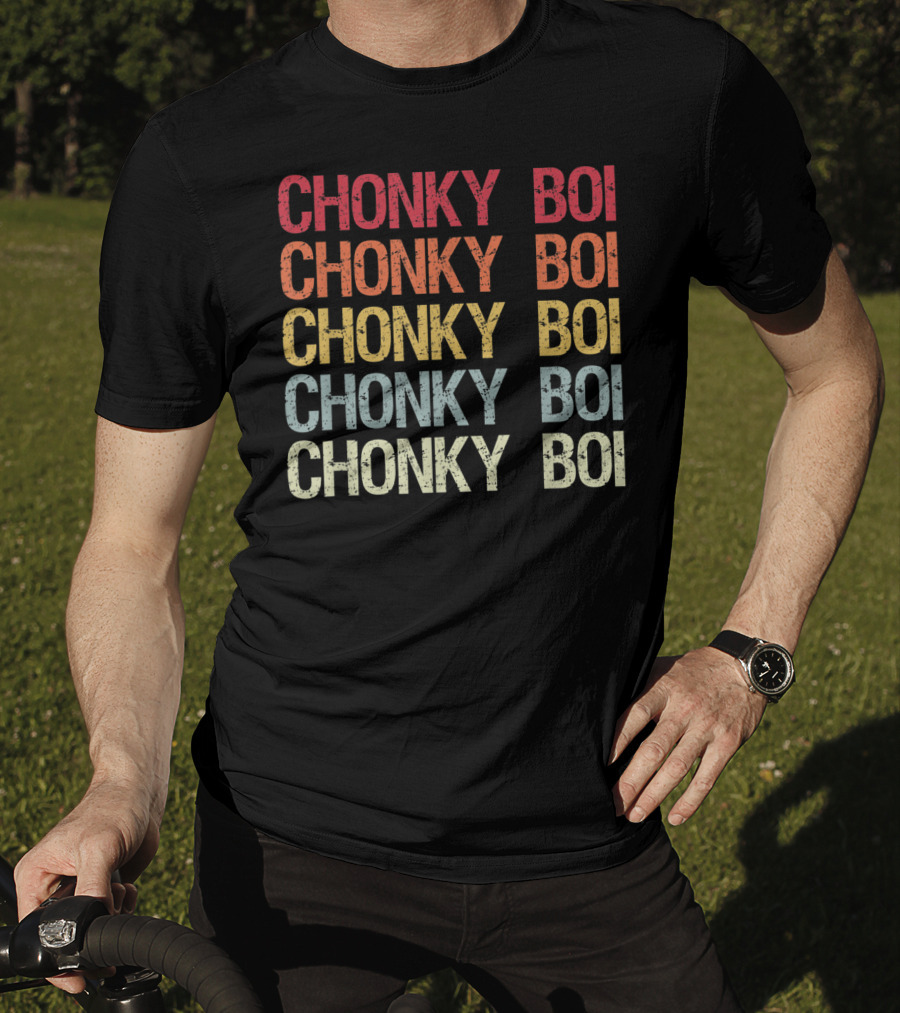 Chonky Boi Chonky Boi Chonky Boi Chonky Boi Internet Viral Slang For Plump T-Shirt