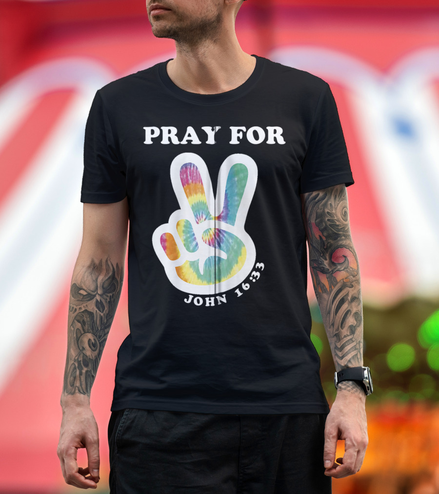 Pray For Peace John 16:33 Christian Tie Dye T-Shirt