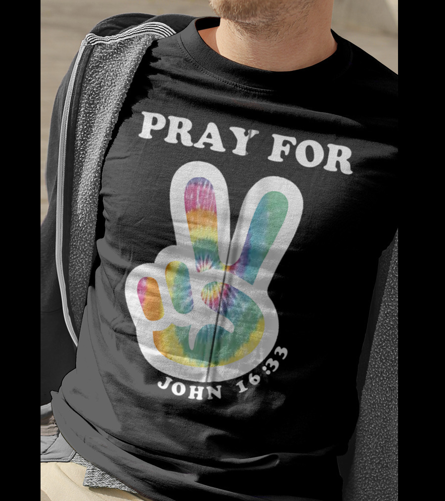 Pray For Peace John 16:33 Christian Tie Dye T-Shirt