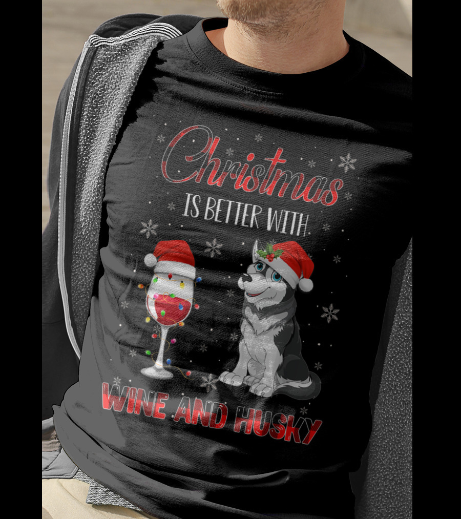 Christmas Is Better With Wine And Husky T-Shirt