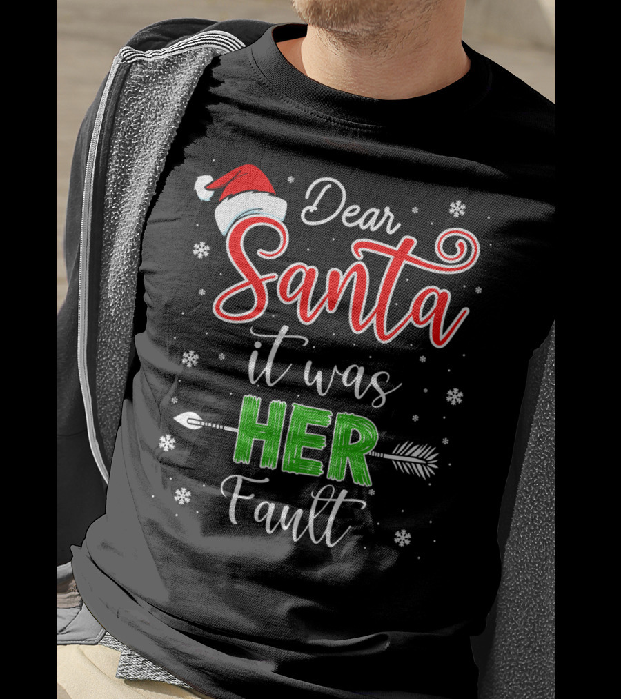 Dear Santa It Was Her Fault Christmas Couples T-Shirt
