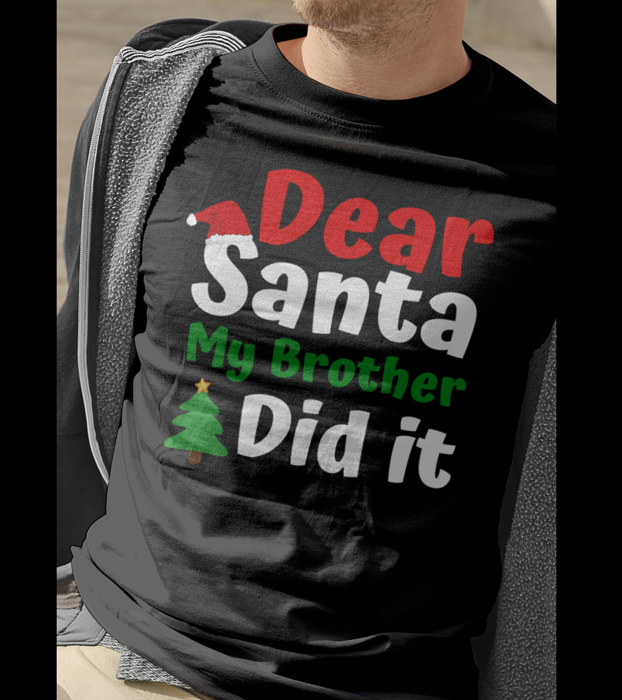 Dear Santa My Brother Did It Christmas Toddler Tree Hat T-Shirt