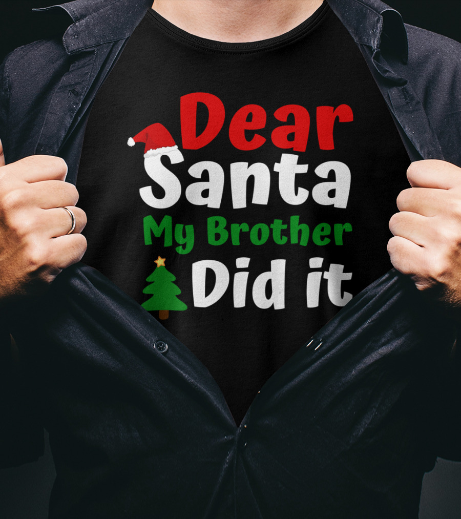 Dear Santa My Brother Did It Christmas Toddler Tree Hat T-Shirt