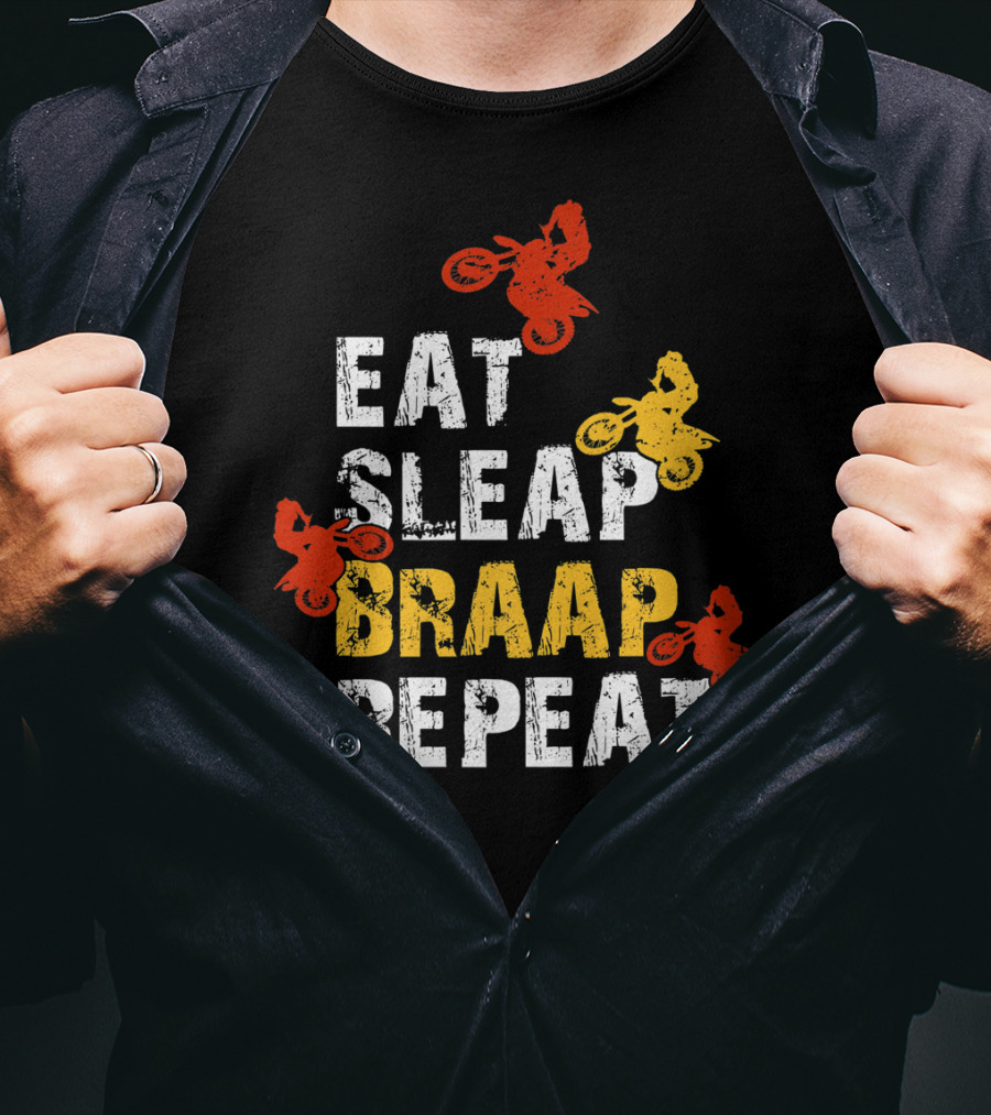 Eat Sleep Braap Repeat Funny Dirt Bike Braaap Motocross T-Shirt