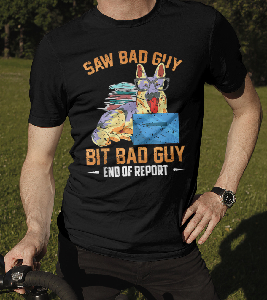 Saw Bad Guy Bit Bad Guy End Of Report T-Shirt