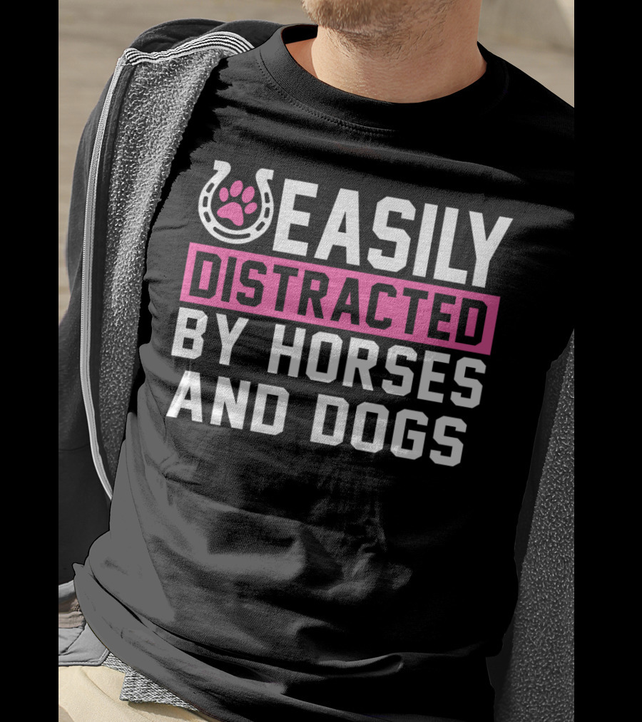 Easily Distracted By Horses And Dogs T-Shirt