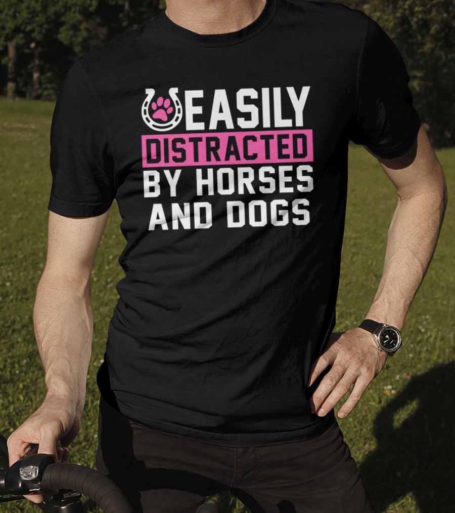 Easily Distracted By Horses And Dogs T-Shirt
