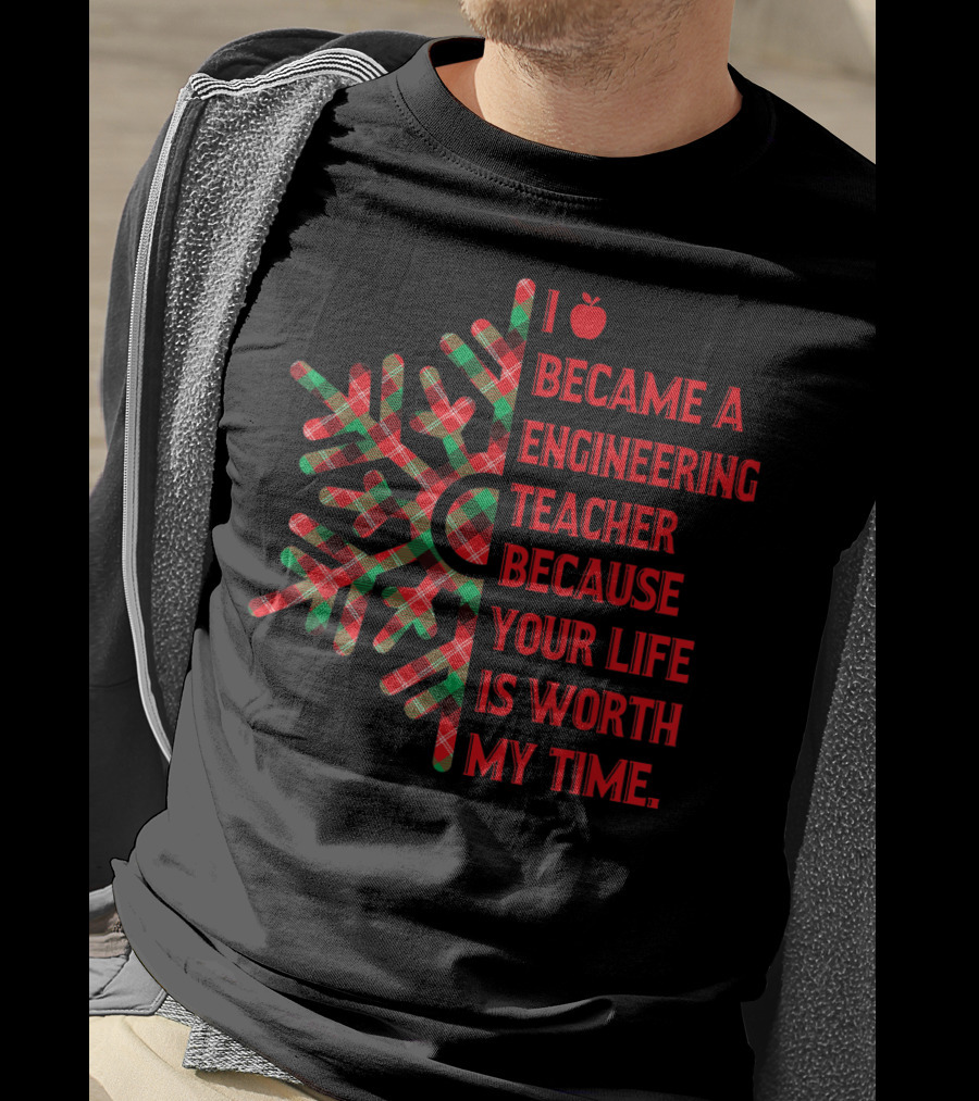 I Became An Engineering Teacher Buffalo Plaid Your Life Is Worth My Time T-Shirt