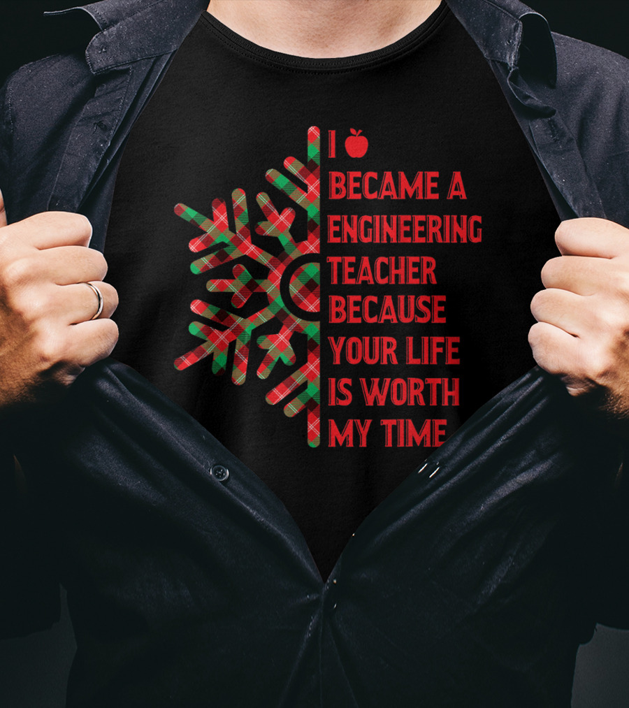 I Became An Engineering Teacher Buffalo Plaid Your Life Is Worth My Time T-Shirt
