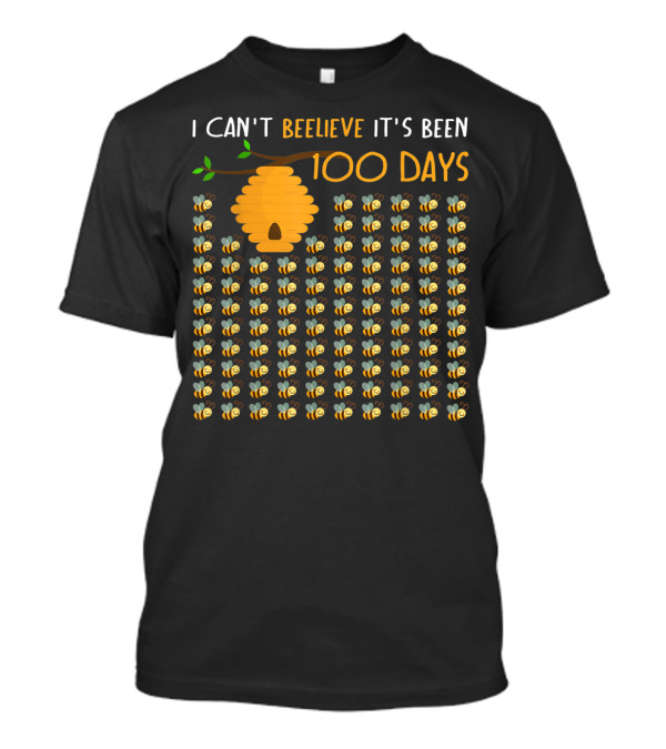 I Can't Beelieve It's Been 100 Days Beehive And Bees T-Shirt