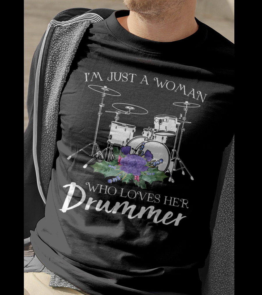I'm Just A Woman Who Loves Her Drummer Drum Set With Purple Flowers T-Shirt