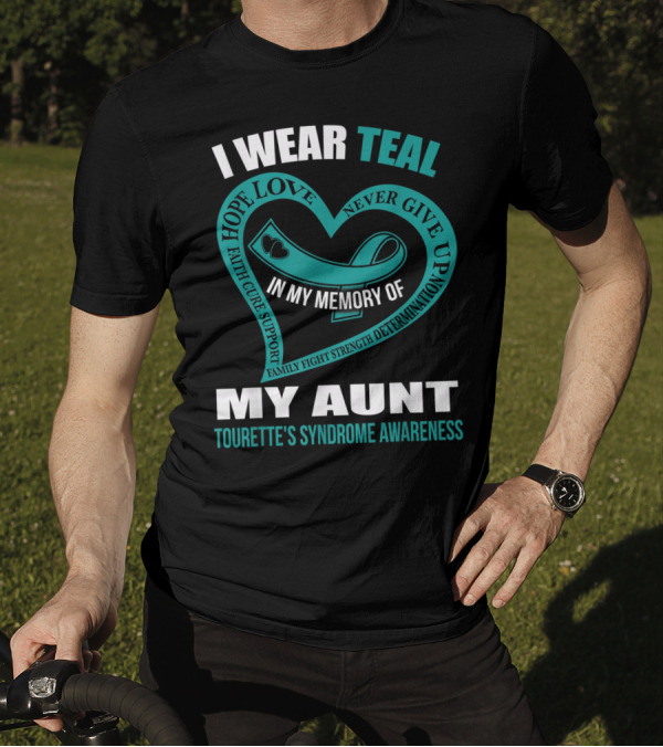 I Wear Teal Hope Love Faith Support In My Memory Of My Aunt Tourette's Syndrome Awareness T-Shirt