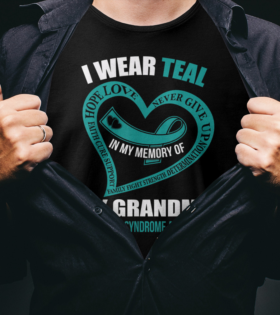 I Wear Teal Hope Love Faith Cure Support Family Fight Strength Determination Never Give Up In My Memory Of My Grandma Tourette's Syndrome Awareness T-Shirt