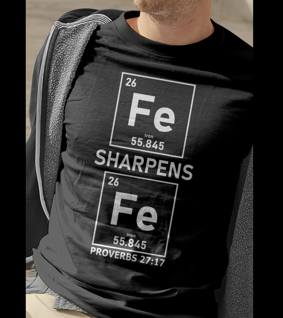 Iron Sharpens Iron Fe Elements Proverbs 27:17 Christian Guys T-Shirt