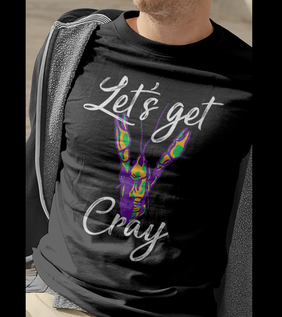 Let's Get Cray Shrove Tuesday Mardi Gras Crawfish Lobster Festival Party T-Shirt