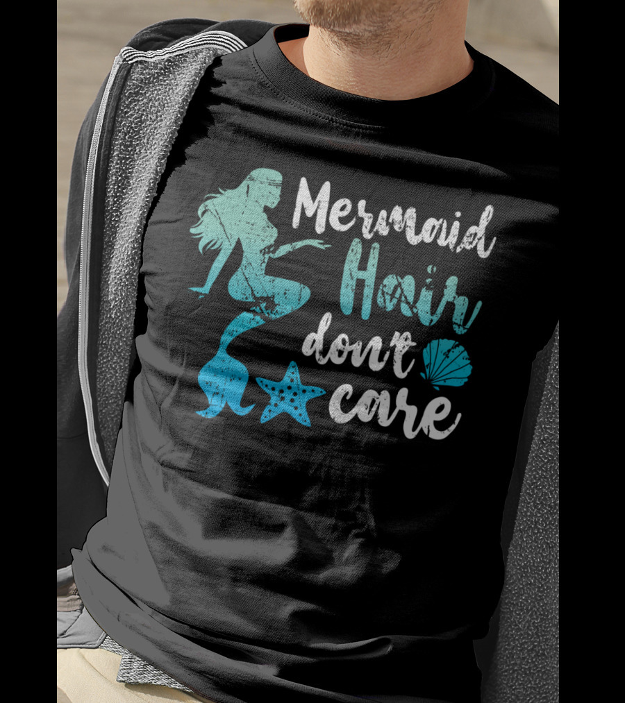Mermaid Hair Don't Care Starfish Seashell T-Shirt