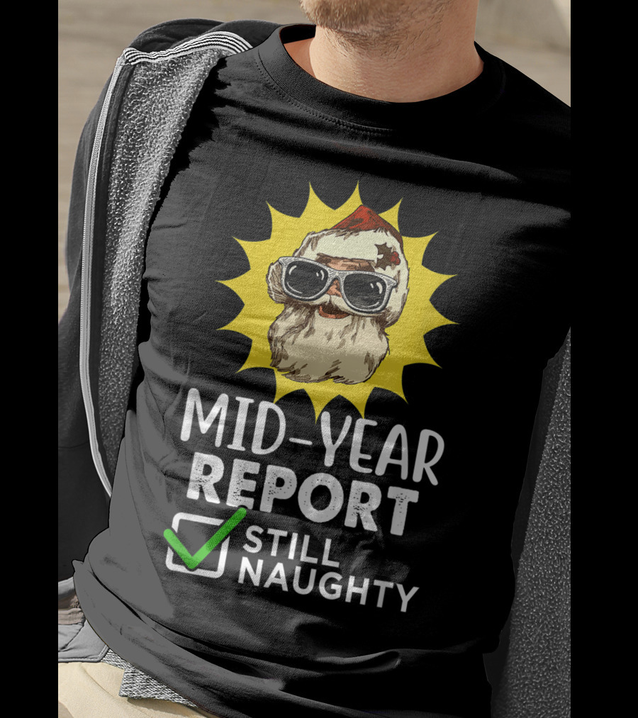 Mid-Year Report Still Naughty Santa Sunglasses T-Shirt