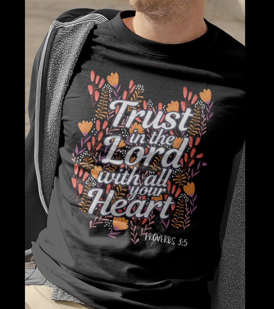 Trust In The Lord With All Your Heart Proverbs 3:5 Christian Floral T-Shirt