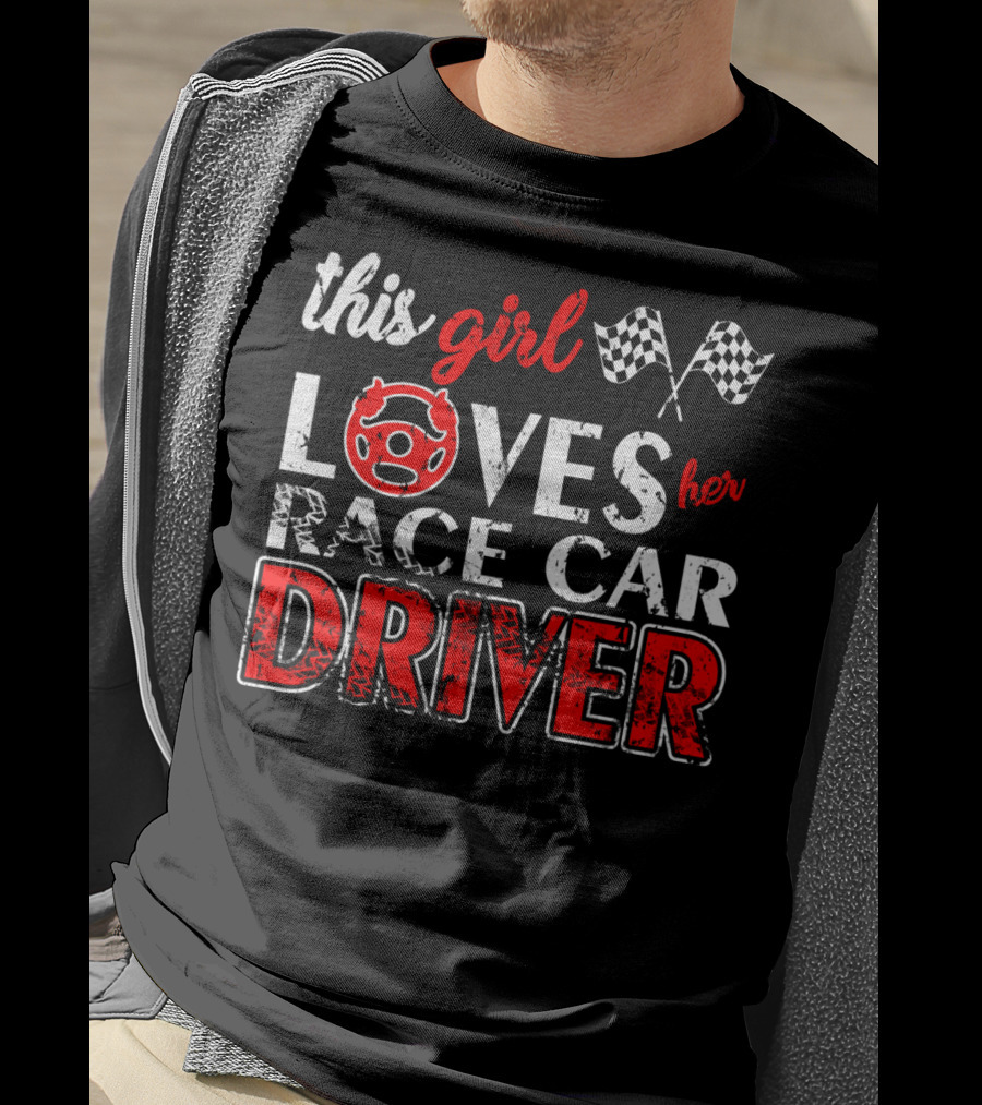 This Girl Loves Her Race Car Driver T-Shirt